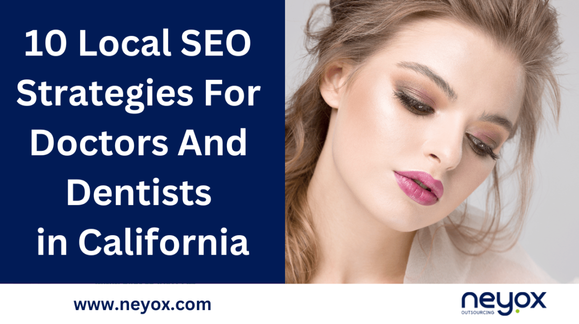 10 Local Seo Strategies For Doctors And Dentists In California Neyox 